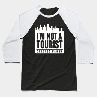 CHICAGO - NOT A TOURIST Baseball T-Shirt